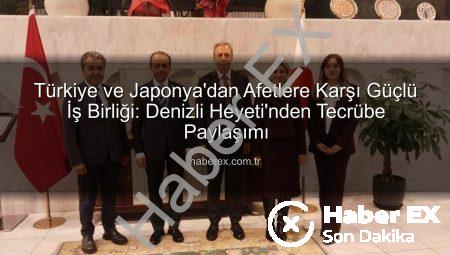 Türkiye ve Japonya’dan Afetlere Karşı Güçlü İş Birliği: Denizli Heyeti’nden Tecrübe Paylaşımı