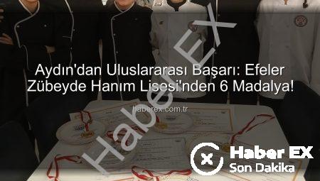 Aydın’dan Uluslararası Başarı: Efeler Zübeyde Hanım Lisesi’nden 6 Madalya!