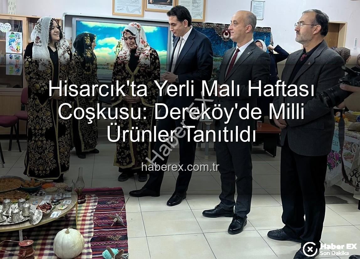 Yerli Malı Haftası - Hisarcık'ta Yerli Malı Haftası Coşkusu: Dereköy'de Milli Ürünler Tanıtıldı