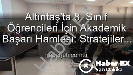 Altıntaş’ta 8. Sınıf Başarısı İçin Stratejiler Belirlendi: Eğitimde Yeni Dönem