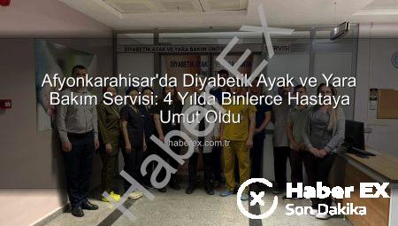 Afyonkarahisar’da Diyabetik Ayak ve Yara Bakım Servisi: 4 Yılda Binlerce Hastaya Umut Oldu