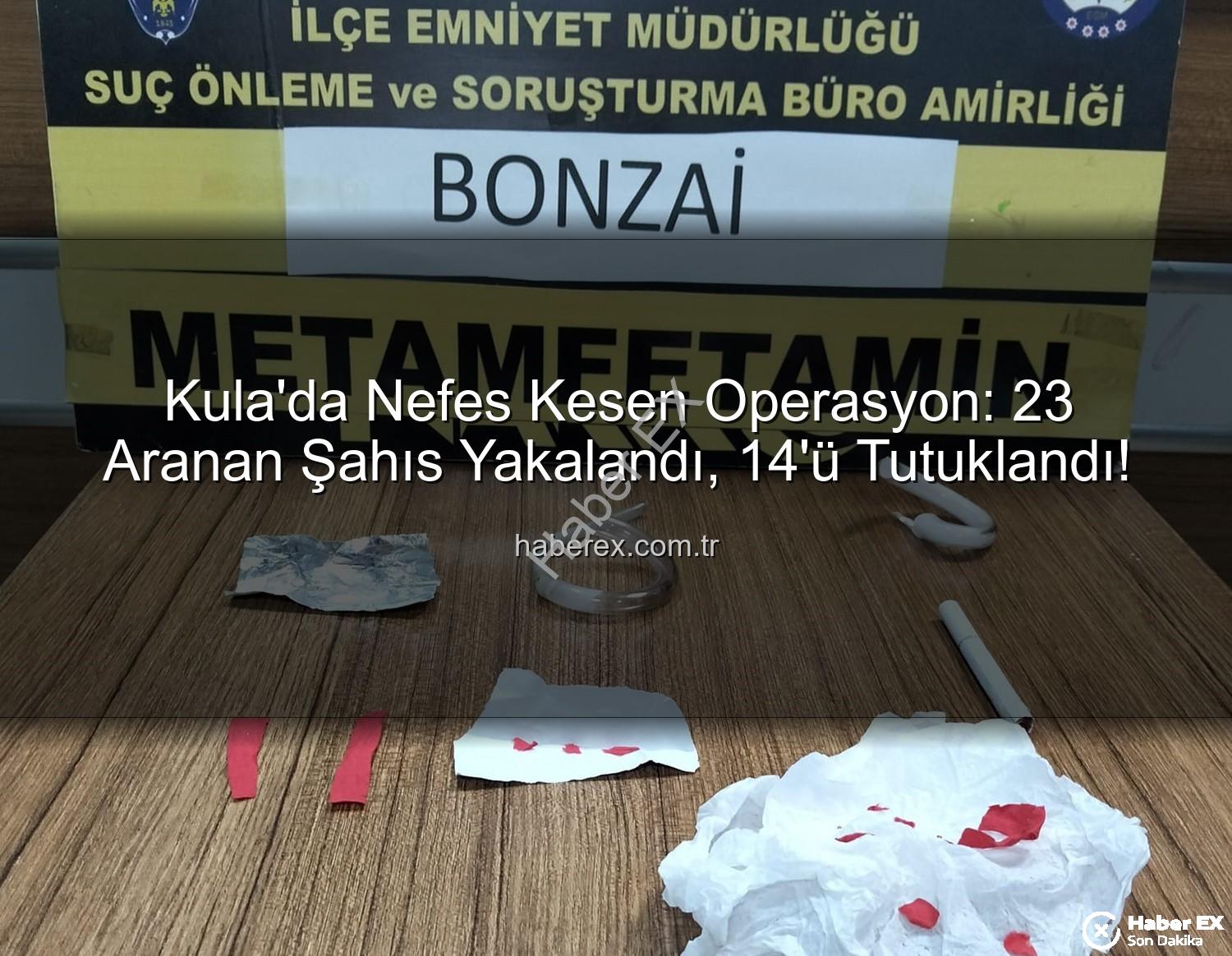 Kula asayiş operasyonu - Kula'da Nefes Kesen Operasyon: 23 Aranan Şahıs Yakalandı, 14'ü Tutuklandı!