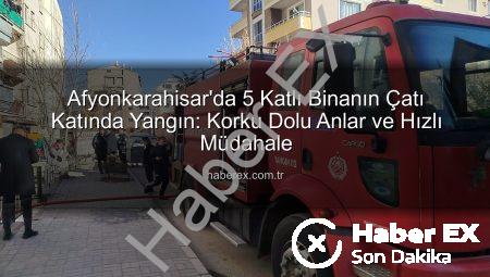Afyonkarahisar’da 5 Katlı Binanın Çatı Katında Yangın: Korku Dolu Anlar ve Hızlı Müdahale