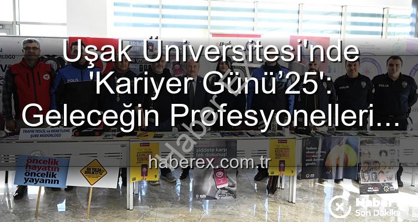 Uşak Üniversitesi Kariyer Günü - Uşak Üniversitesi'nde 'Kariyer Günü’25': Geleceğin Profesyonelleri Sektör Liderleriyle Buluştu