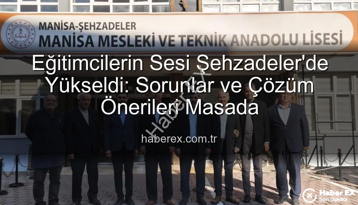 eğitimcilerin sorunları - Eğitimcilerin Sesi Şehzadeler'de Yükseldi: Sorunlar ve Çözüm Önerileri Masada