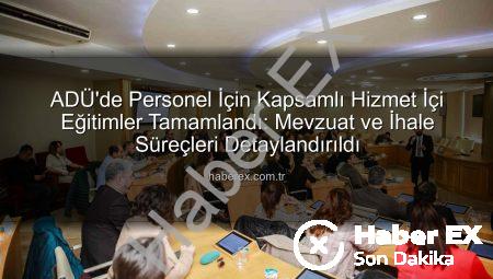 ADÜ’de Personel İçin Kapsamlı Hizmet İçi Eğitimler Tamamlandı: Mevzuat ve İhale Süreçleri Detaylandırıldı