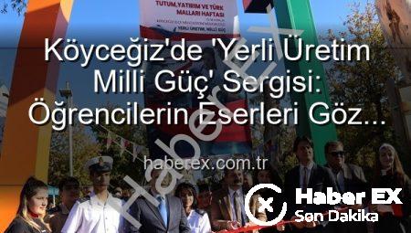 Köyceğiz’de ‘Yerli Üretim Milli Güç’ Sergisi: Öğrencilerin Eserleri Göz Kamaştırdı