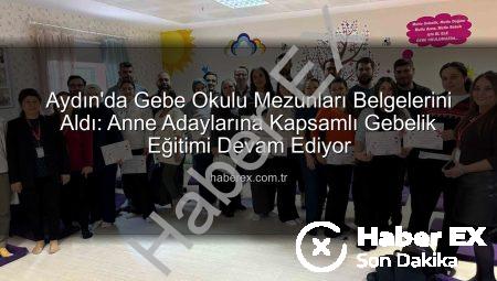 Aydın’da Gebe Okulu Mezunları Belgelerini Aldı: Anne Adaylarına Kapsamlı Gebelik Eğitimi Devam Ediyor