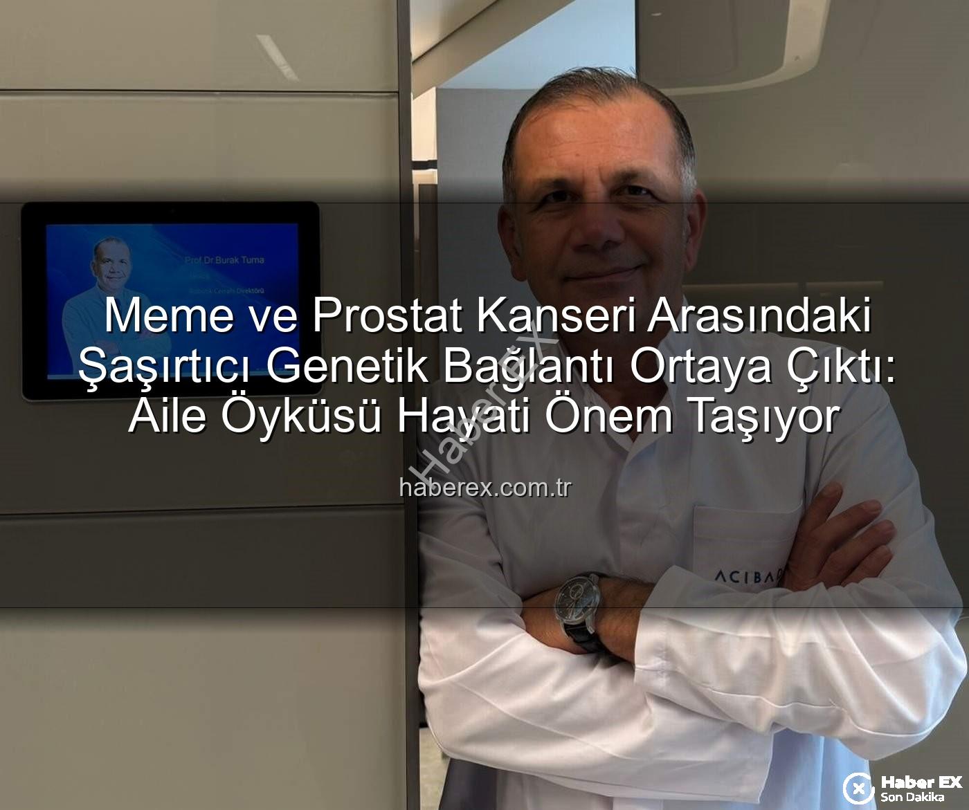 meme ve prostat kanseri genetik - Meme ve Prostat Kanseri Arasındaki Şaşırtıcı Genetik Bağlantı Ortaya Çıktı: Aile Öyküsü Hayati Önem Taşıyor