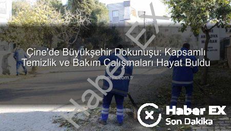 Çine’de Büyükşehir Dokunuşu: Kapsamlı Temizlik ve Bakım Çalışmaları Hayat Buldu