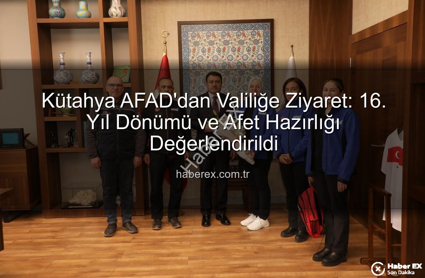 Kütahya AFAD - Kütahya AFAD'dan Valiliğe Ziyaret: 16. Yıl Dönümü ve Afet Hazırlığı Değerlendirildi