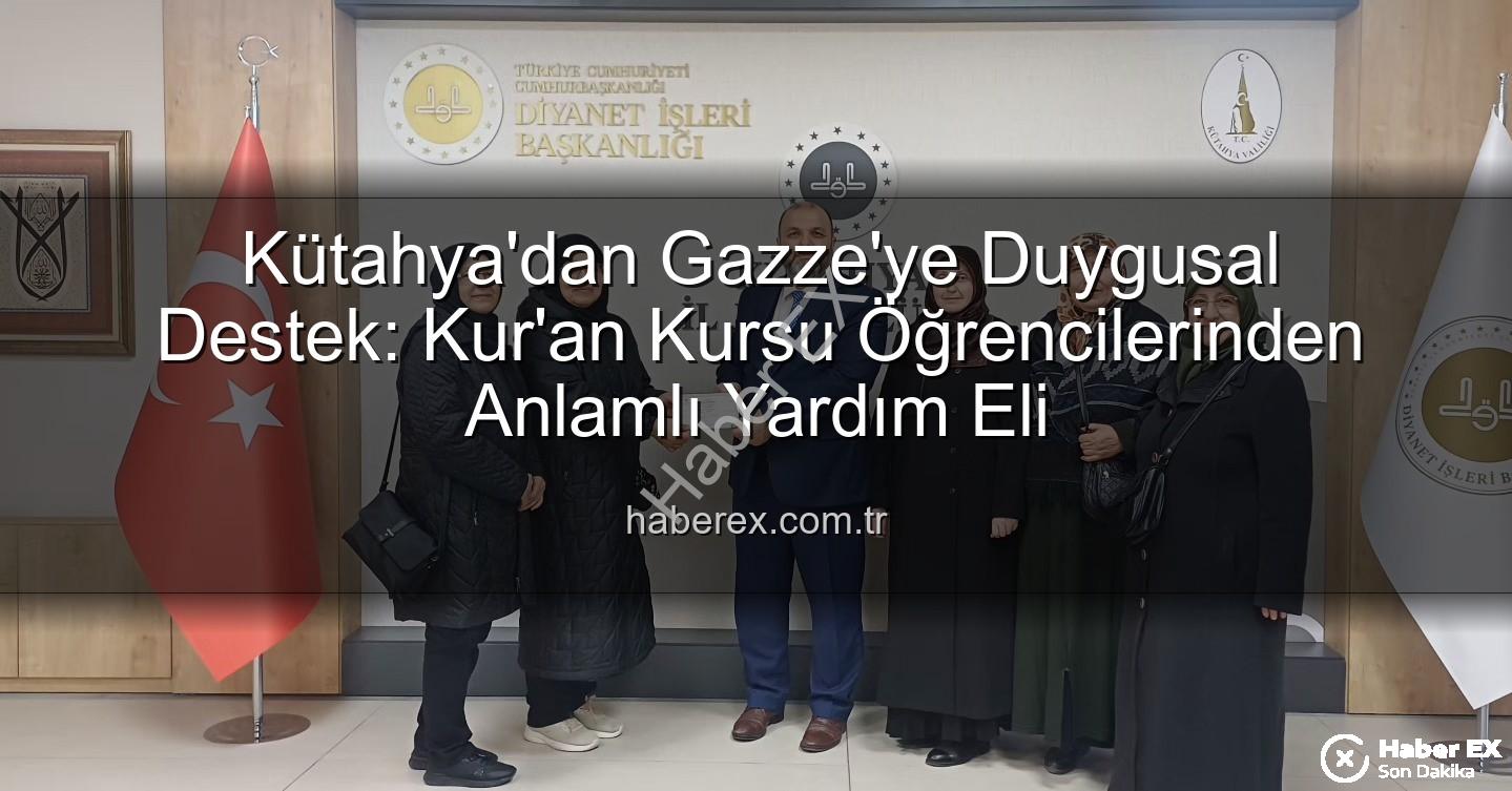 Kütahya Gazze yardımı - Kütahya'dan Gazze'ye Duygusal Destek: Kur'an Kursu Öğrencilerinden Anlamlı Yardım Eli