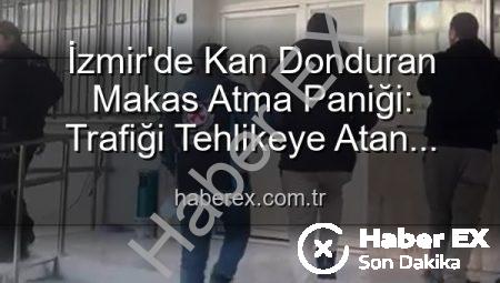 İzmir’de Kan Donduran Makas Atma Paniği: Trafiği Tehlikeye Atan Sürücüye Ağır Ceza!