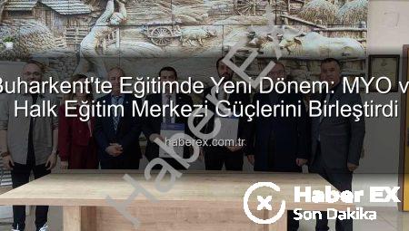 Buharkent’te Eğitimde Yeni Dönem: MYO ve Halk Eğitim Merkezi Güçlerini Birleştirdi