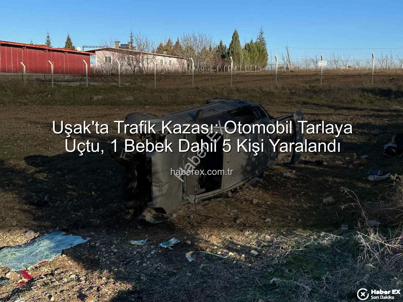 Uşak trafik kazası - Uşak'ta Trafik Kazası: Otomobil Tarlaya Uçtu, 1 Bebek Dahil 5 Kişi Yaralandı