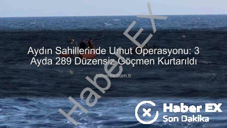 Aydın Sahillerinde Umut Operasyonu: 3 Ayda 289 Düzensiz Göçmen Kurtarıldı