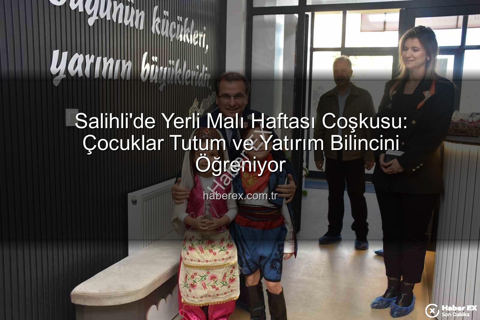 Türk Malları Haftası - Salihli'de Yerli Malı Haftası Coşkusu: Çocuklar Tutum ve Yatırım Bilincini Öğreniyor