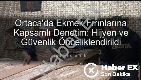 Ortaca’da Ekmek Fırınlarına Kapsamlı Denetim: Hijyen ve Güvenlik Önceliklendirildi