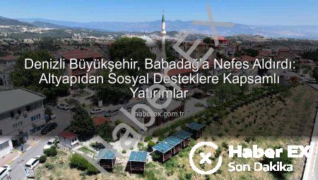 Denizli Büyükşehir, Babadağ’a Nefes Aldırdı: Altyapıdan Sosyal Desteklere Kapsamlı Yatırımlar