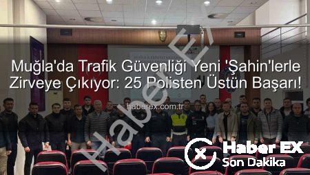 Muğla’da Trafik Güvenliği Yeni ‘Şahin’lerle Zirveye Çıkıyor: 25 Polisten Üstün Başarı!