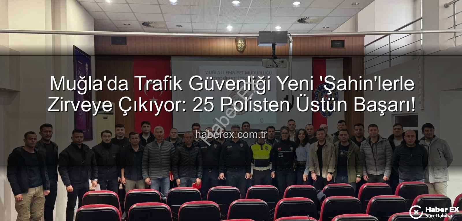 Muğla trafik polisi - Muğla'da Trafik Güvenliği Yeni 'Şahin'lerle Zirveye Çıkıyor: 25 Polisten Üstün Başarı!